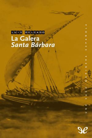 [Una saga marinera española 01] • La Galera «Santa Bárbara»